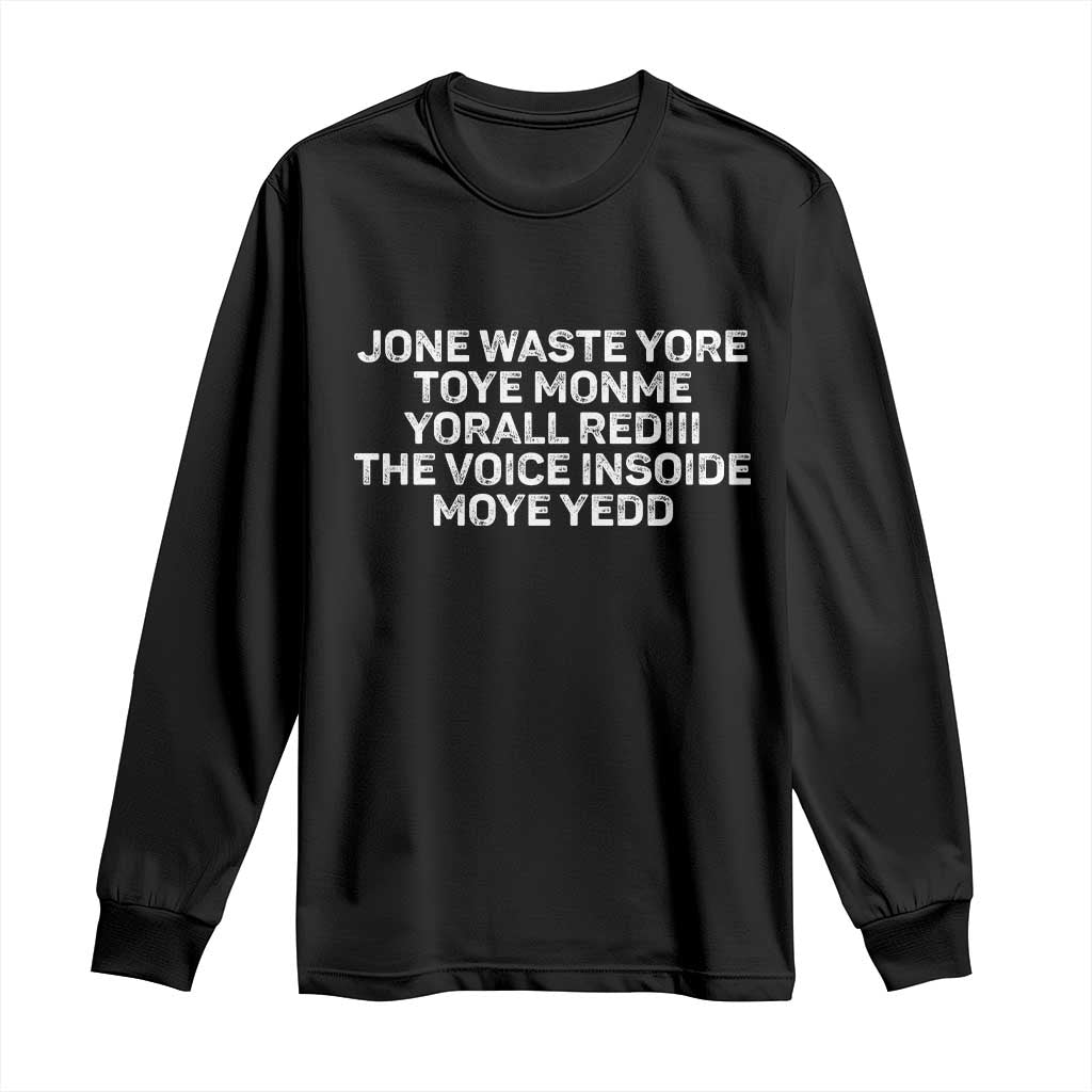 Funny Lyrics Long Sleeve Shirt Jone Waste Yore Toye Toye Monme Yorall Rediii