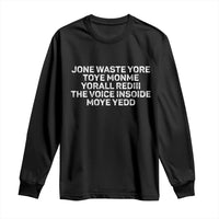 Funny Lyrics Long Sleeve Shirt Jone Waste Yore Toye Toye Monme Yorall Rediii