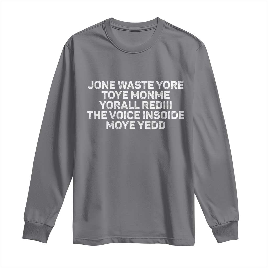 Funny Lyrics Long Sleeve Shirt Jone Waste Yore Toye Toye Monme Yorall Rediii