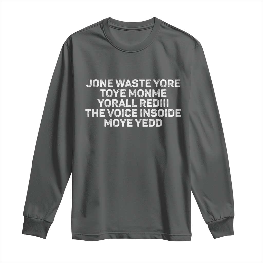 Funny Lyrics Long Sleeve Shirt Jone Waste Yore Toye Toye Monme Yorall Rediii