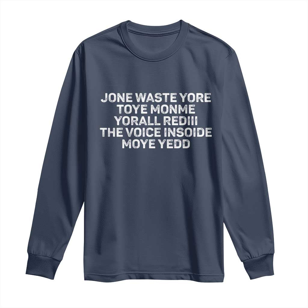Funny Lyrics Long Sleeve Shirt Jone Waste Yore Toye Toye Monme Yorall Rediii