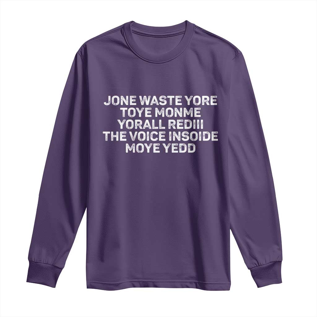 Funny Lyrics Long Sleeve Shirt Jone Waste Yore Toye Toye Monme Yorall Rediii