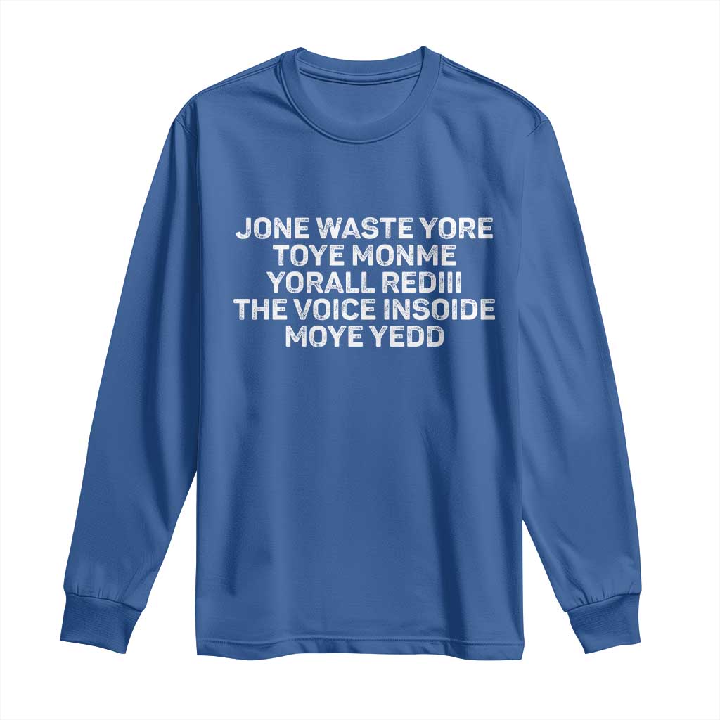Funny Lyrics Long Sleeve Shirt Jone Waste Yore Toye Toye Monme Yorall Rediii