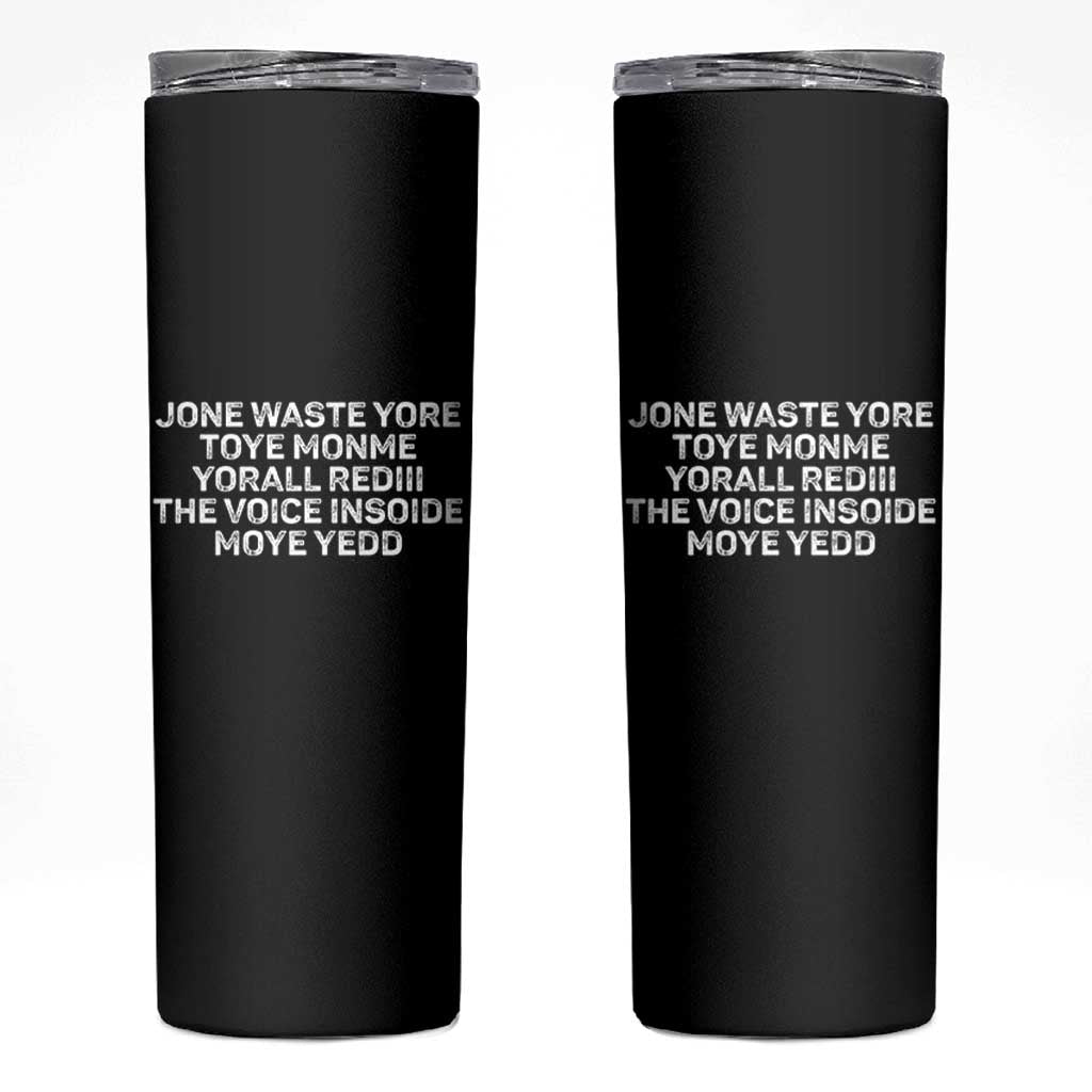 Funny Lyrics Skinny Tumbler Jone Waste Yore Toye Toye Monme Yorall Rediii