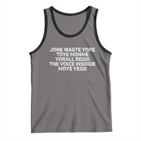 Funny Lyrics Tank Top Jone Waste Yore Toye Toye Monme Yorall Rediii