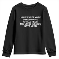 Funny Lyrics Youth Sweatshirt Jone Waste Yore Toye Toye Monme Yorall Rediii