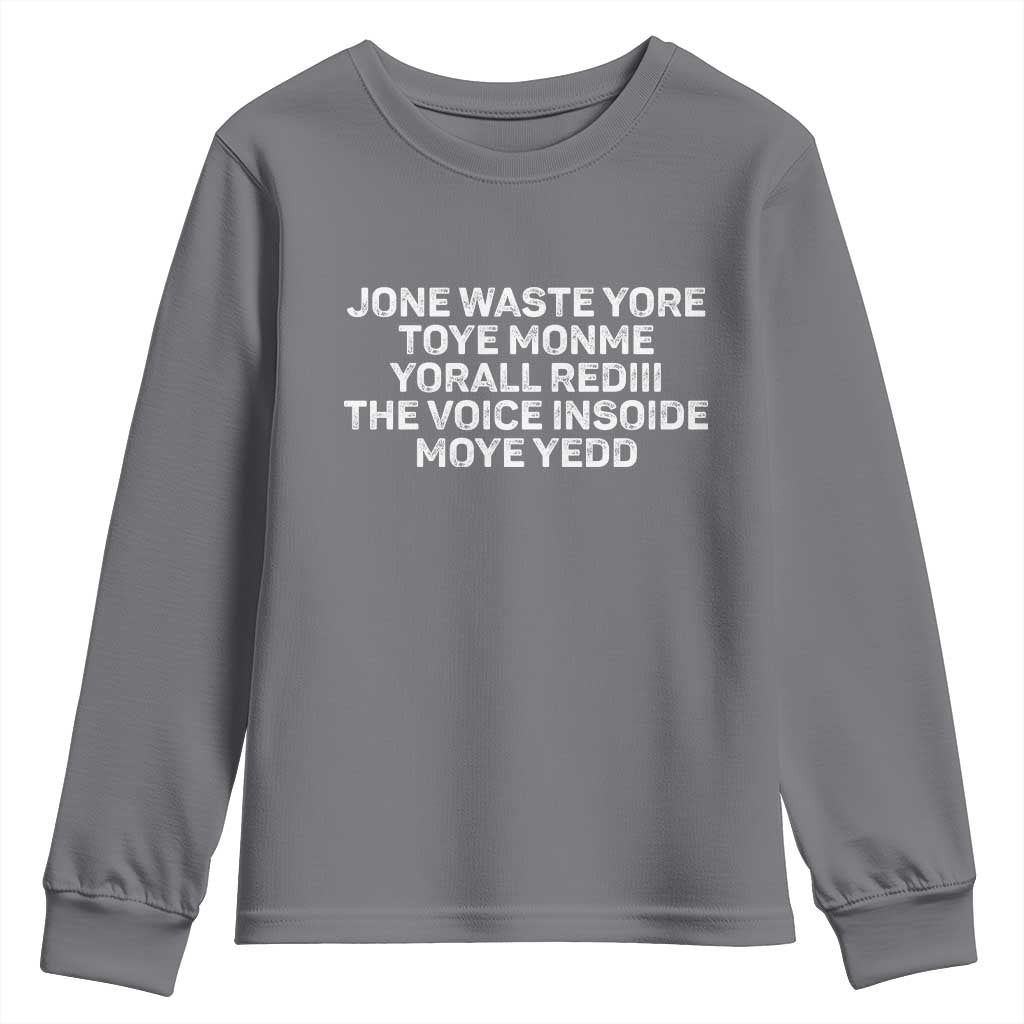 Funny Lyrics Youth Sweatshirt Jone Waste Yore Toye Toye Monme Yorall Rediii