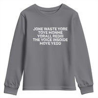 Funny Lyrics Youth Sweatshirt Jone Waste Yore Toye Toye Monme Yorall Rediii