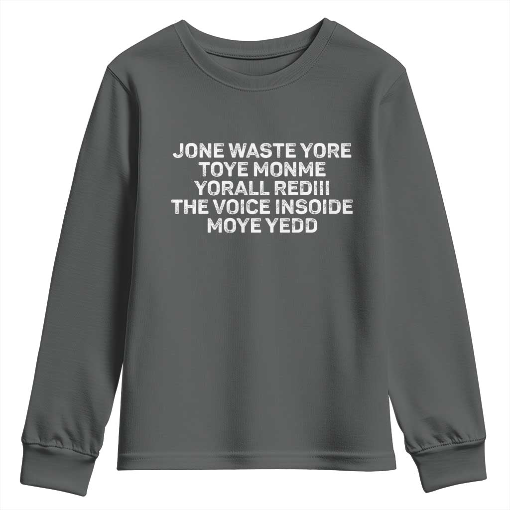 Funny Lyrics Youth Sweatshirt Jone Waste Yore Toye Toye Monme Yorall Rediii