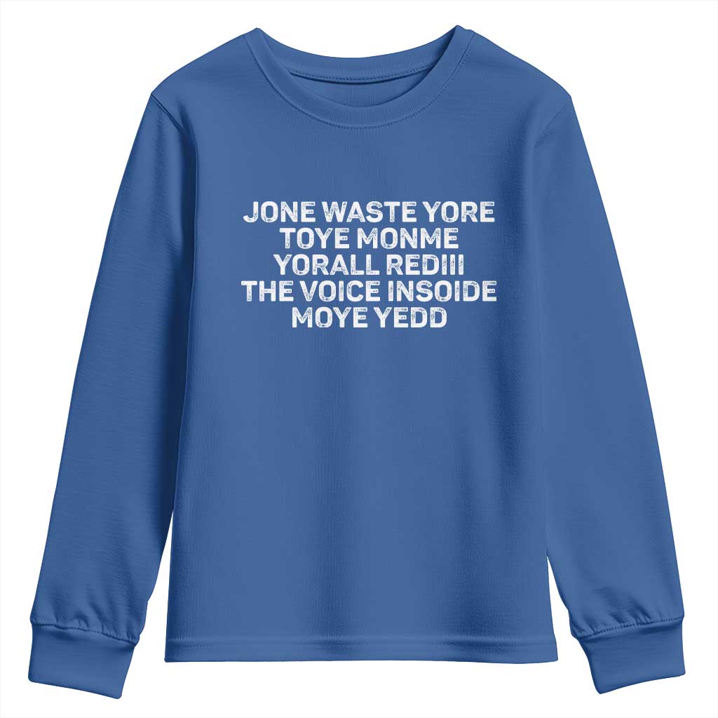 Funny Lyrics Youth Sweatshirt Jone Waste Yore Toye Toye Monme Yorall Rediii