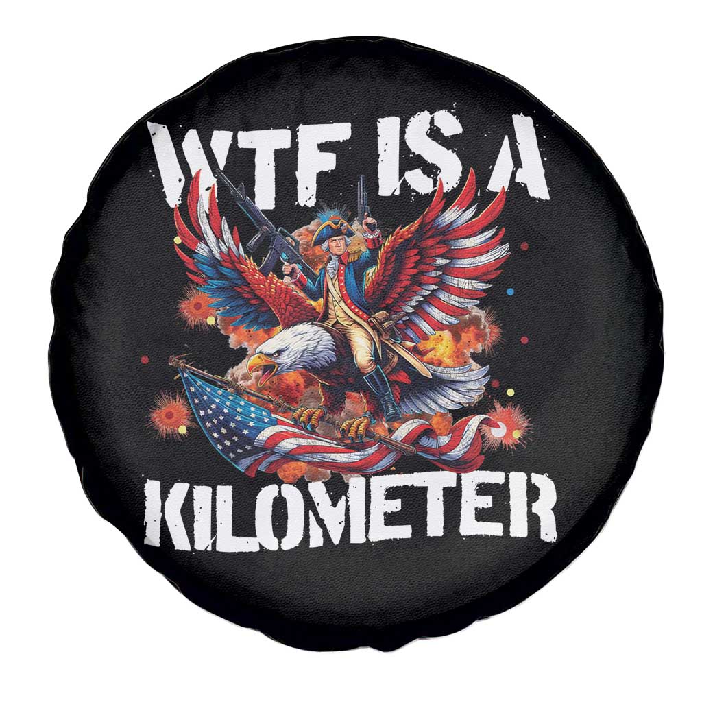 Funny 4th Of July WTF Is A Kilometer Spare Tire Cover USA Meme Founding Father Patriotic - Wonder Print Shop