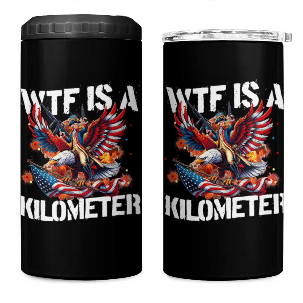 Funny 4th Of July WTF Is A Kilometer 4 in 1 Can Cooler Tumbler USA Meme Founding Father Patriotic - Wonder Print Shop