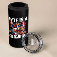 Funny 4th Of July WTF Is A Kilometer 4 in 1 Can Cooler Tumbler USA Meme Founding Father Patriotic - Wonder Print Shop