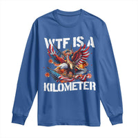 Funny 4th Of July WTF Is A Kilometer Long Sleeve Shirt USA Meme Founding Father Patriotic - Wonder Print Shop