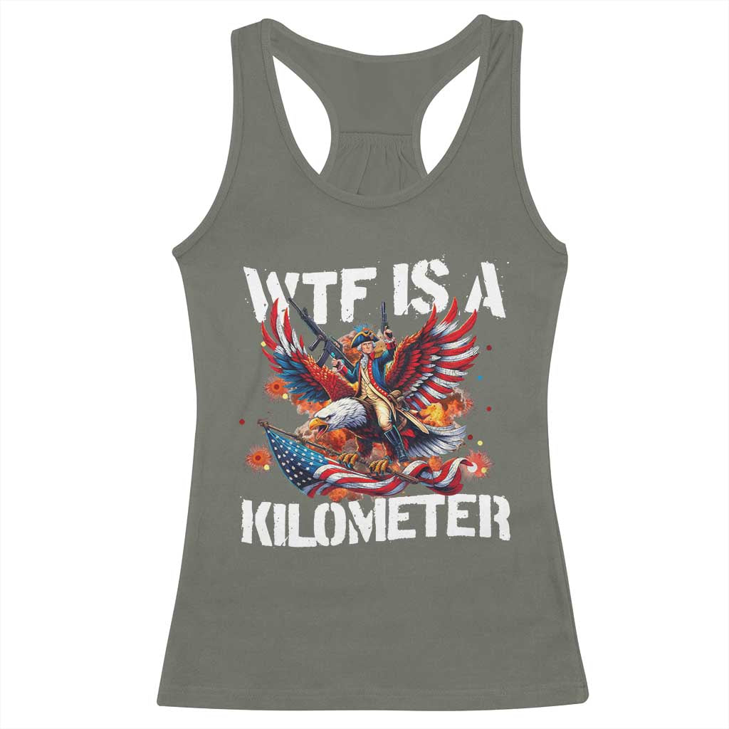 Funny 4th Of July WTF Is A Kilometer Racerback Tank Top USA Meme Founding Father Patriotic - Wonder Print Shop