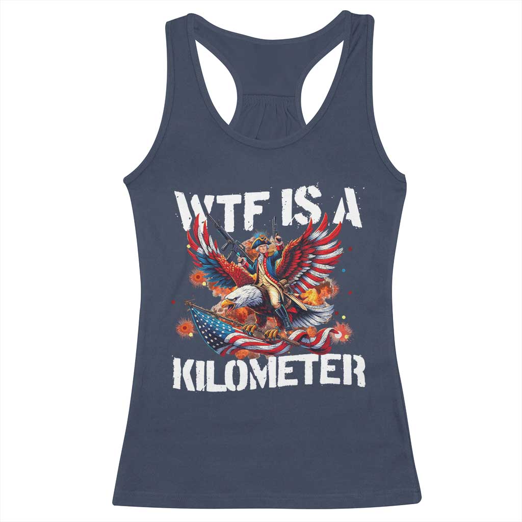 Funny 4th Of July WTF Is A Kilometer Racerback Tank Top USA Meme Founding Father Patriotic - Wonder Print Shop