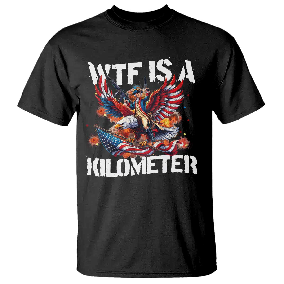 Funny 4th Of July WTF Is A Kilometer T Shirt USA Meme Founding Father Patriotic - Wonder Print Shop