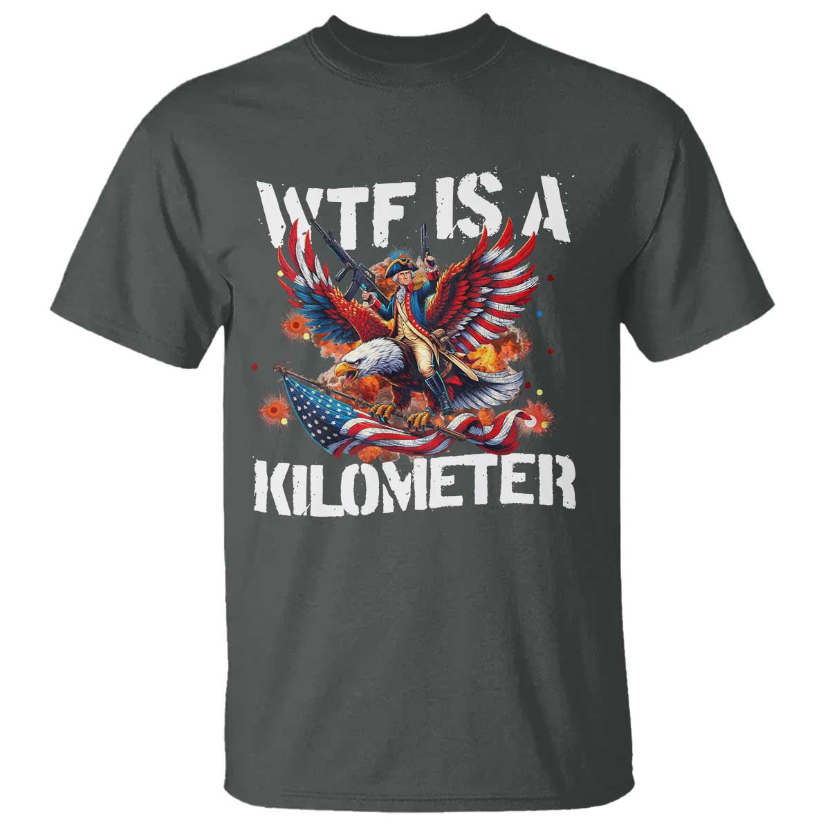 Funny 4th Of July WTF Is A Kilometer T Shirt USA Meme Founding Father Patriotic - Wonder Print Shop