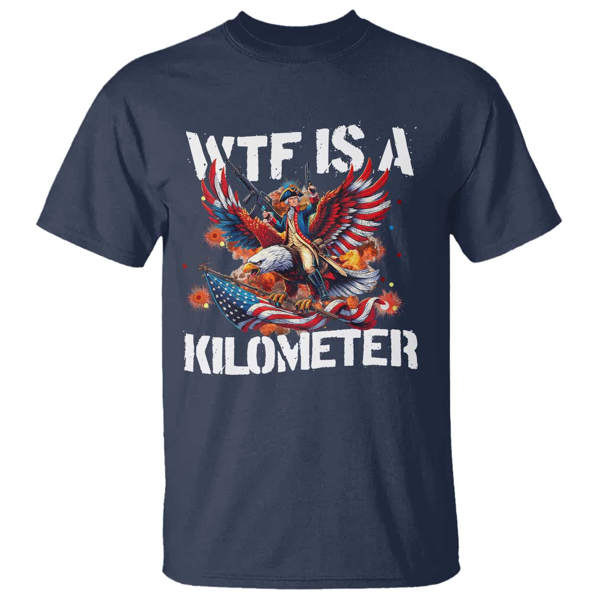 Funny 4th Of July WTF Is A Kilometer T Shirt USA Meme Founding Father Patriotic - Wonder Print Shop