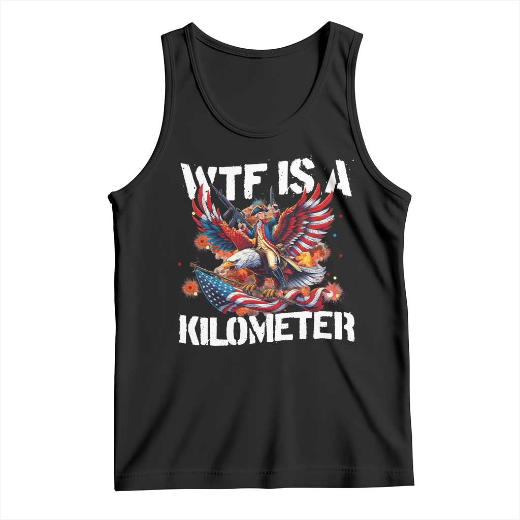 Funny 4th Of July WTF Is A Kilometer Tank Top USA Meme Founding Father Patriotic - Wonder Print Shop