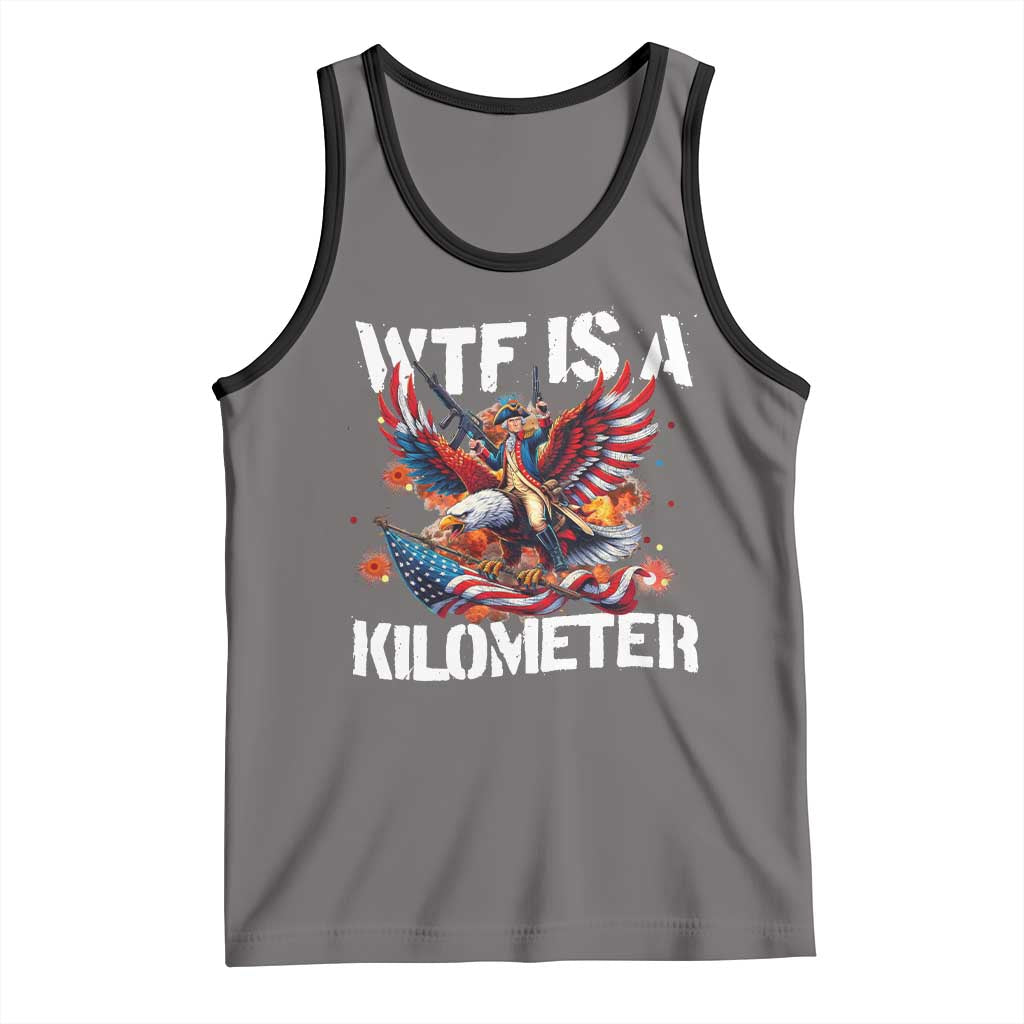 Funny 4th Of July WTF Is A Kilometer Tank Top USA Meme Founding Father Patriotic - Wonder Print Shop
