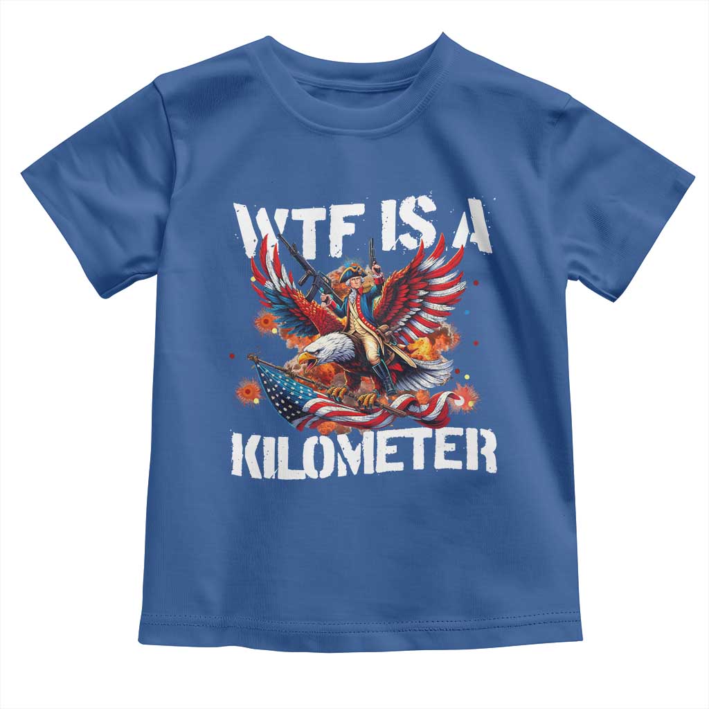 Funny 4th Of July WTF Is A Kilometer Toddler T Shirt USA Meme Founding Father Patriotic - Wonder Print Shop