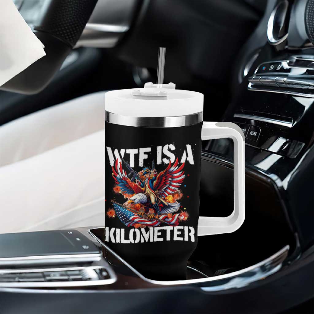 Funny 4th Of July WTF Is A Kilometer Tumbler With Handle USA Meme Founding Father Patriotic - Wonder Print Shop
