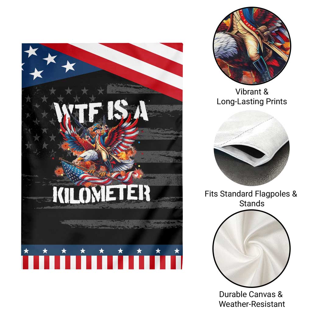 Funny 4th Of July WTF Is A Kilometer Garden Flag USA Meme Founding Father Patriotic