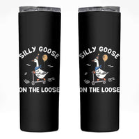 Funny Silly Goose Skinny Tumbler Goose On The Loose Animal Humor