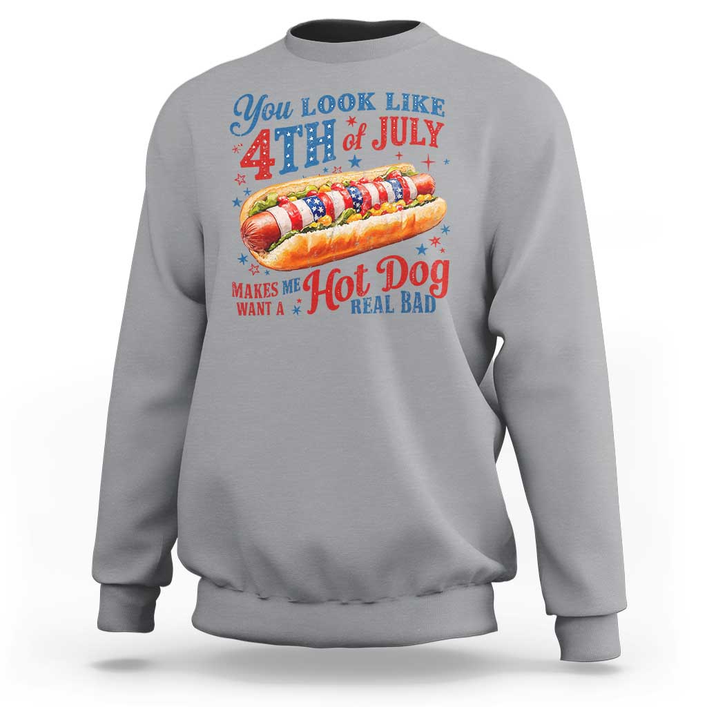 You Look Like 4th of July Hot Dog Sweatshirt Funny Patriotic Food Meme - Wonder Print Shop