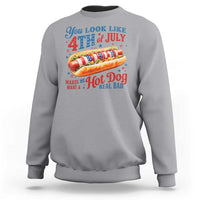 You Look Like 4th of July Hot Dog Sweatshirt Funny Patriotic Food Meme - Wonder Print Shop
