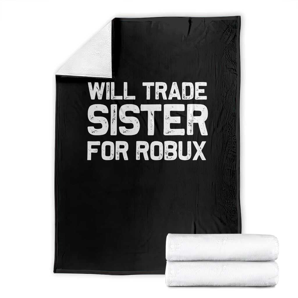 Will Trade Sister For Robux Throw Blanket Funny Sibling Video Game Lovers Gamers
