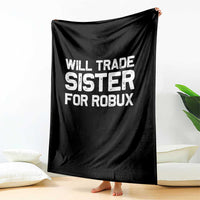 Will Trade Sister For Robux Throw Blanket Funny Sibling Video Game Lovers Gamers