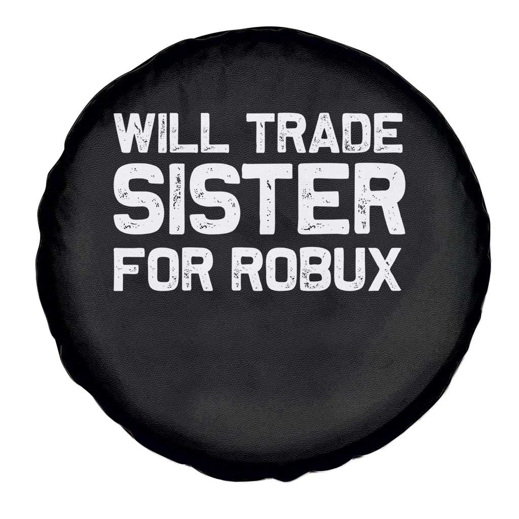 Will Trade Sister For Robux Spare Tire Cover Funny Sibling Video Game Lovers Gamers