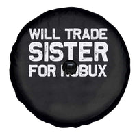 Will Trade Sister For Robux Spare Tire Cover Funny Sibling Video Game Lovers Gamers