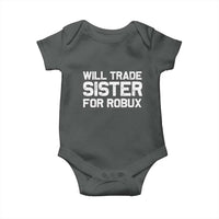 Will Trade Sister For Robux Baby Onesie Funny Sibling Video Game Lovers Gamers