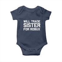 Will Trade Sister For Robux Baby Onesie Funny Sibling Video Game Lovers Gamers
