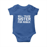Will Trade Sister For Robux Baby Onesie Funny Sibling Video Game Lovers Gamers