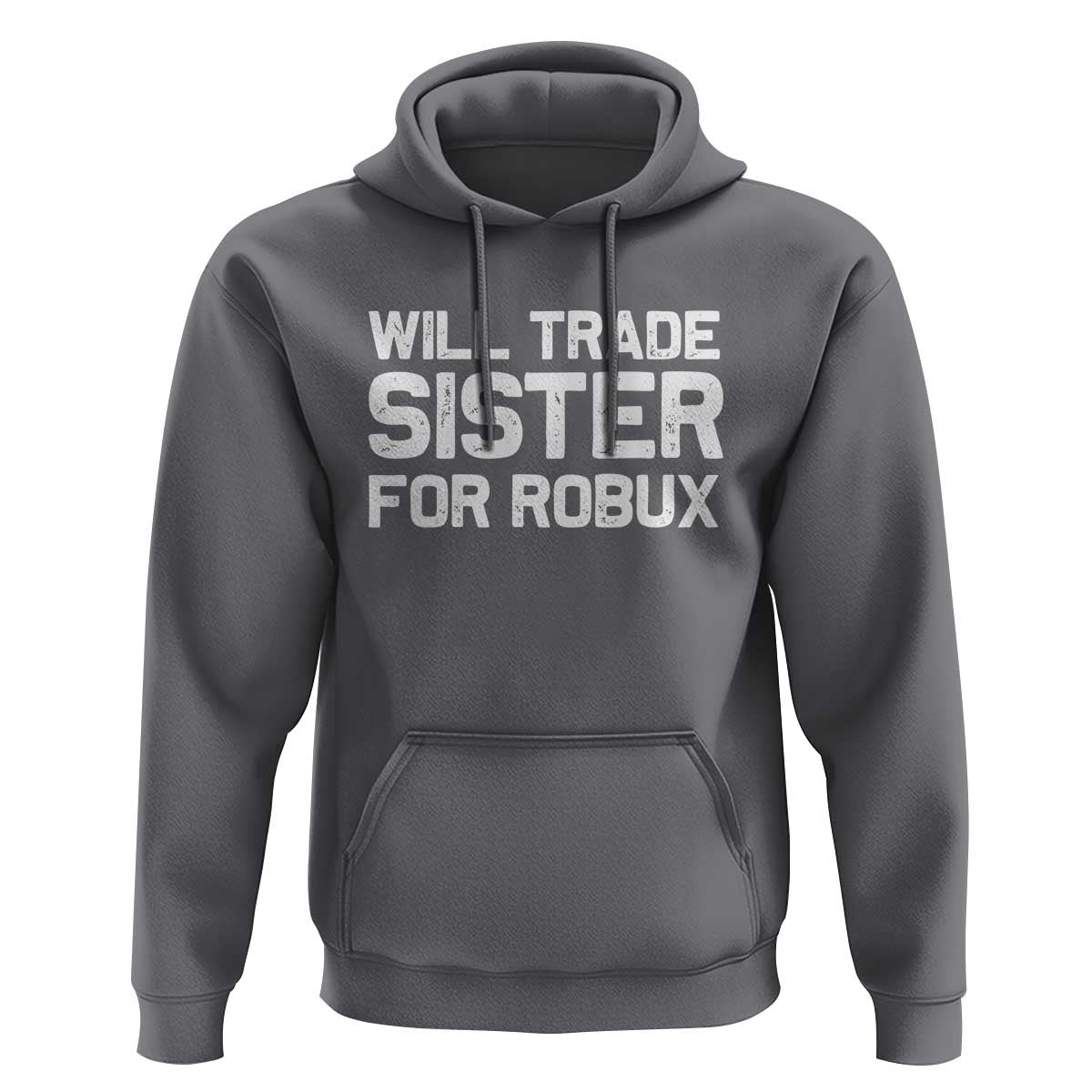 Will Trade Sister For Robux Hoodie Funny Sibling Video Game Lovers Gamers