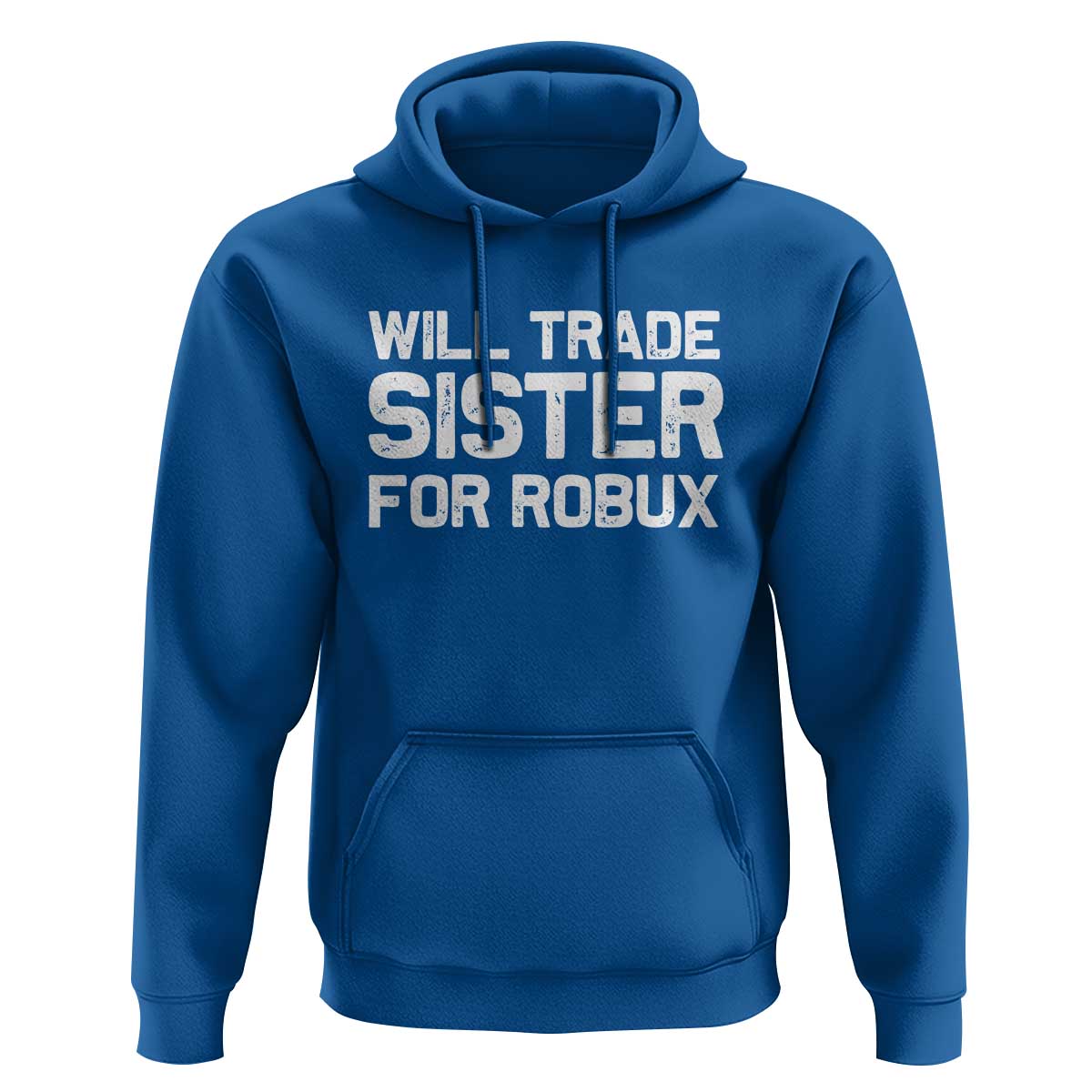 Will Trade Sister For Robux Hoodie Funny Sibling Video Game Lovers Gamers