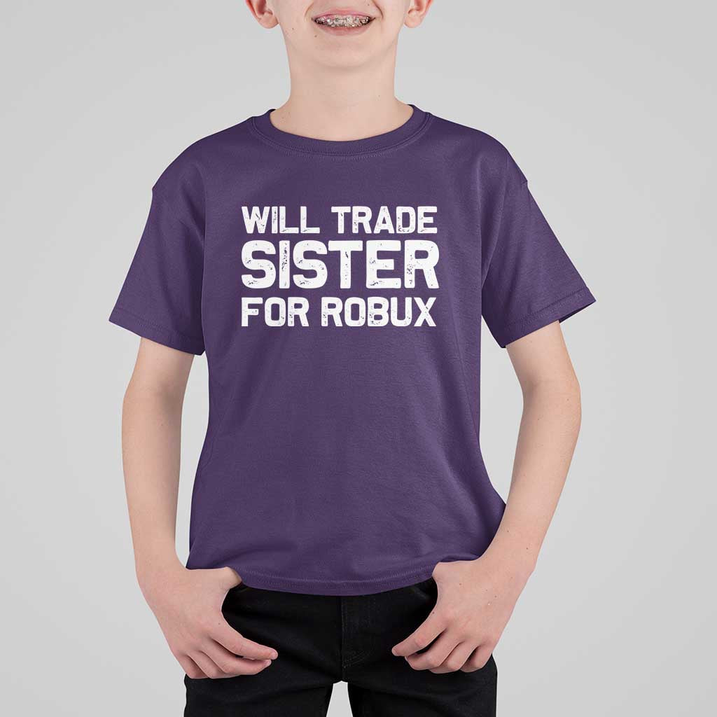 Will Trade Sister For Robux T Shirt For Kid Funny Sibling Video Game Lovers Gamers