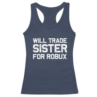 Will Trade Sister For Robux Racerback Tank Top Funny Sibling Video Game Lovers Gamers