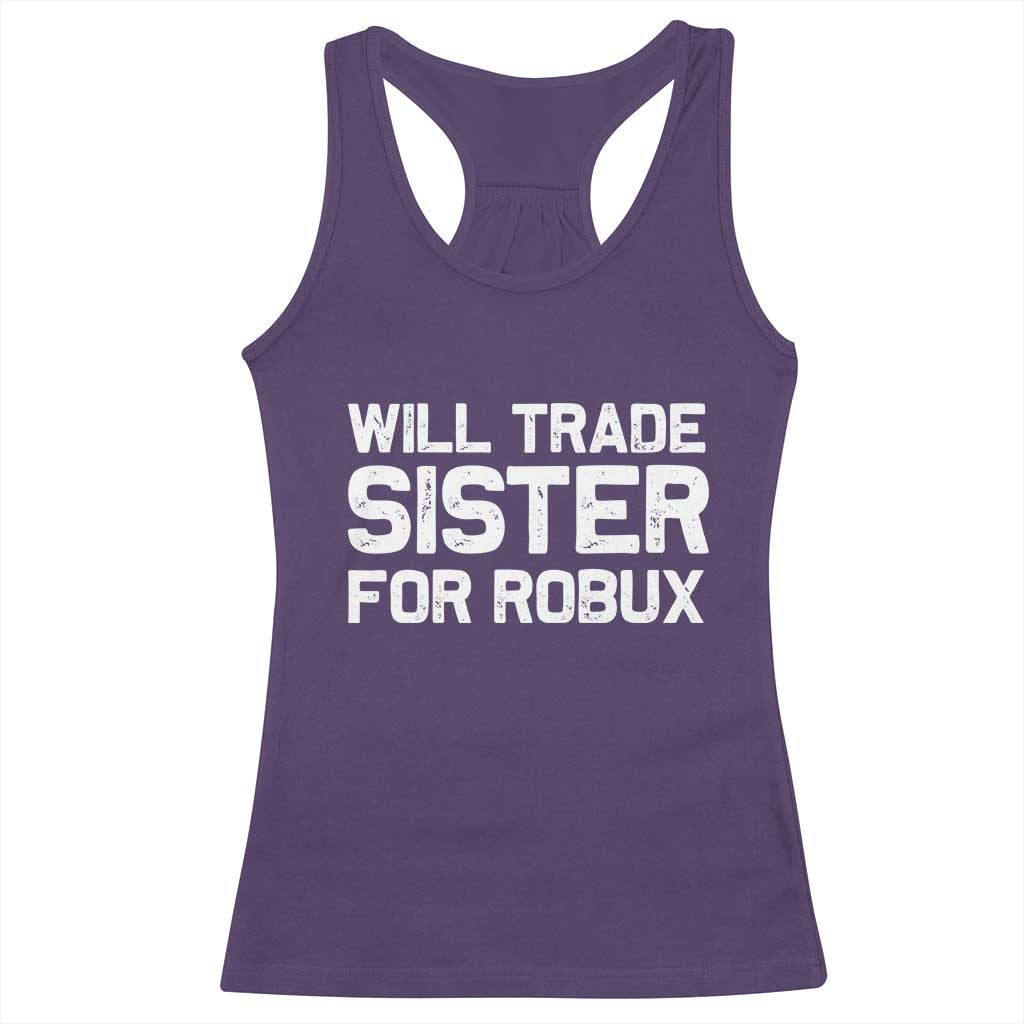 Will Trade Sister For Robux Racerback Tank Top Funny Sibling Video Game Lovers Gamers