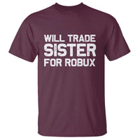 Will Trade Sister For Robux T Shirt Funny Sibling Video Game Lovers Gamers