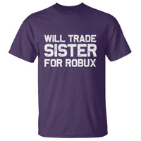 Will Trade Sister For Robux T Shirt Funny Sibling Video Game Lovers Gamers