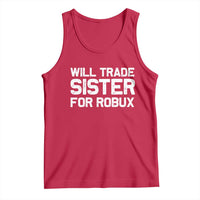 Will Trade Sister For Robux Tank Top Funny Sibling Video Game Lovers Gamers