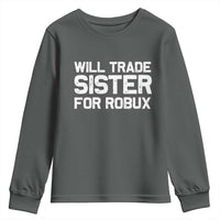 Will Trade Sister For Robux Youth Sweatshirt Funny Sibling Video Game Lovers Gamers