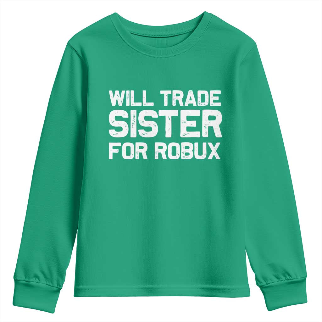 Will Trade Sister For Robux Youth Sweatshirt Funny Sibling Video Game Lovers Gamers