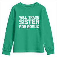 Will Trade Sister For Robux Youth Sweatshirt Funny Sibling Video Game Lovers Gamers