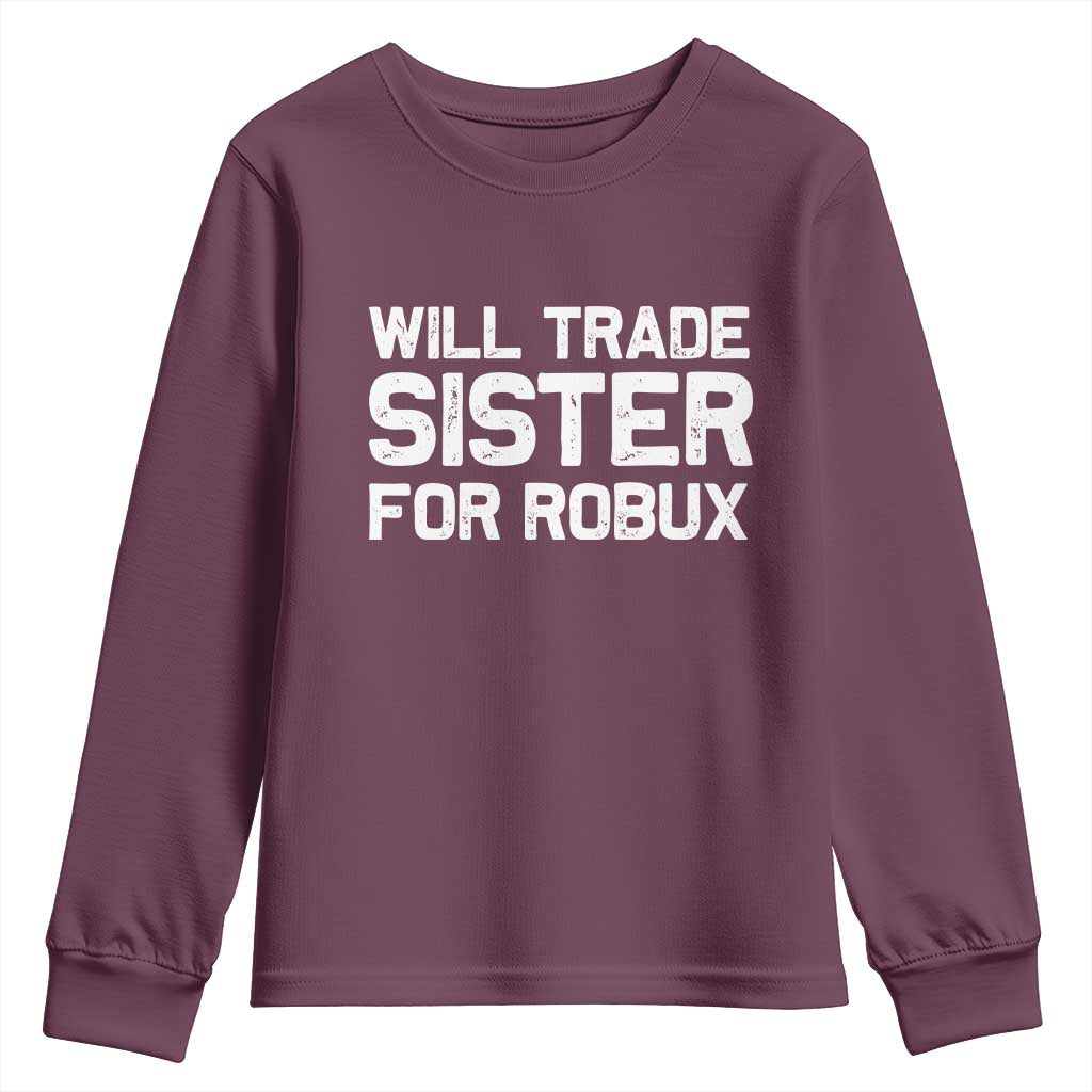 Will Trade Sister For Robux Youth Sweatshirt Funny Sibling Video Game Lovers Gamers